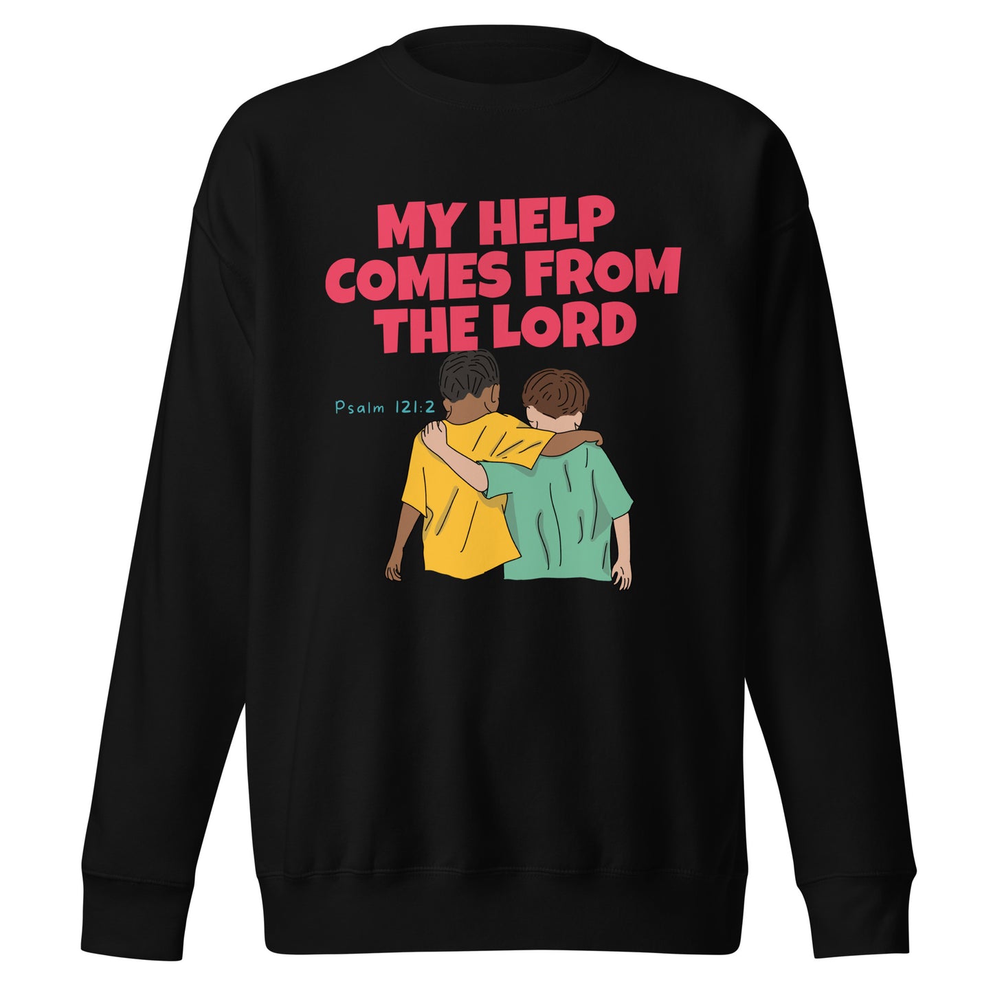 My Help Comes from the Lord, Psalm 121:2, Unisex Premium Sweatshirt