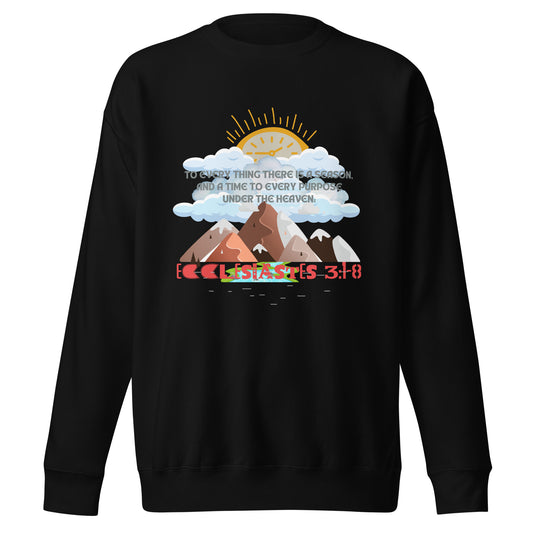 To Everything is a Season, Ecclesiastes 3:1-8, Unisex Premium Sweatshirt