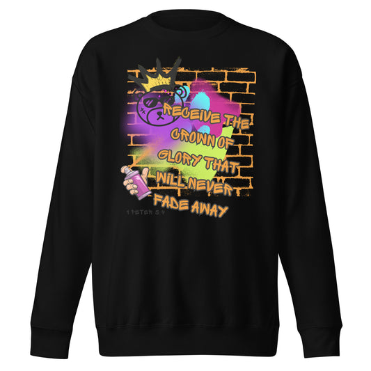 Receive the Crown of Glory That Will Never Fade Away, 1 Peter 5:4, Unisex Premium Sweatshirt