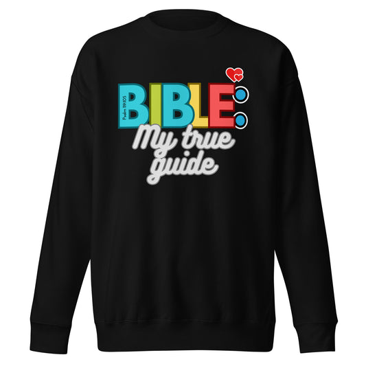 Bible My True Guide, Psalm 119:105 , Unisex Premium Sweatshirt