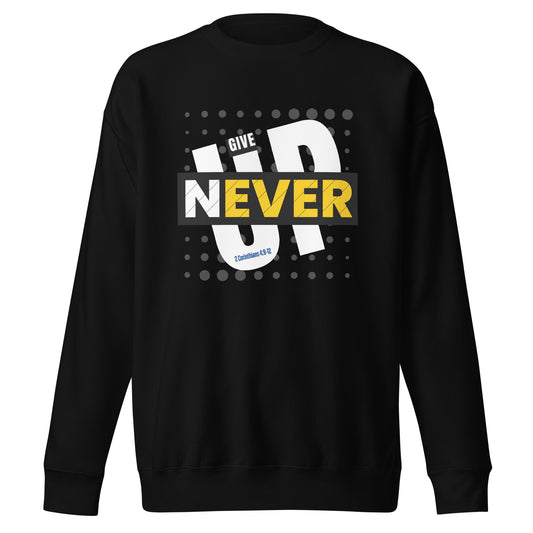 Never Give Up, Galatians 6:9, Unisex Premium Sweatshirt