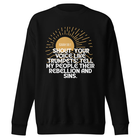 Isaiah 58:1, Lift Your Voice Like a Trumpet, Unisex Premium Sweatshirt