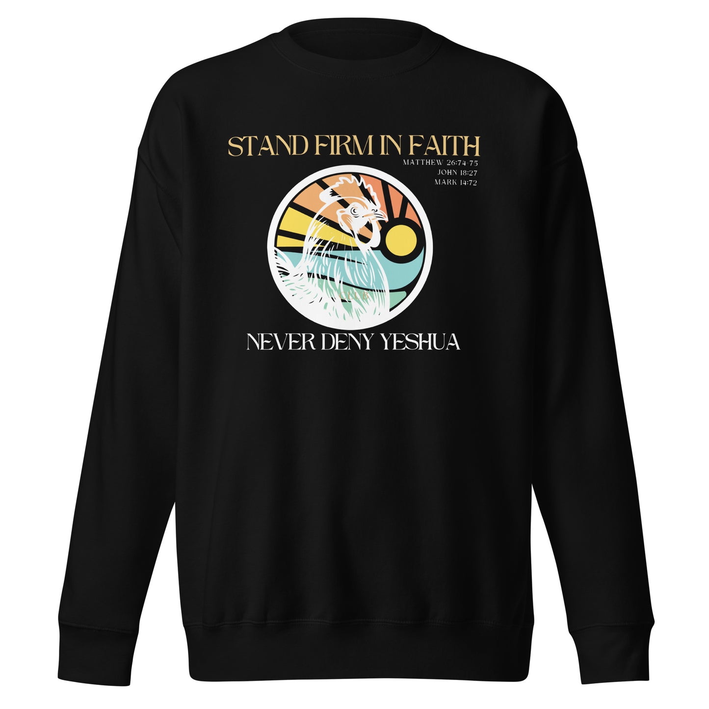 Stand Firm in Faith, Never Deny Yeshua, Matthew 26:34, Unisex Premium Sweatshirt