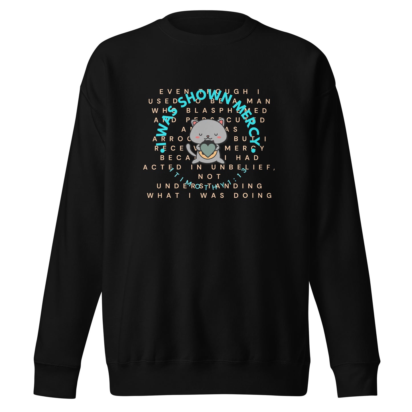 I Was Shown Mercy, 1 Timothy 1:13, Unisex Premium Sweatshirt