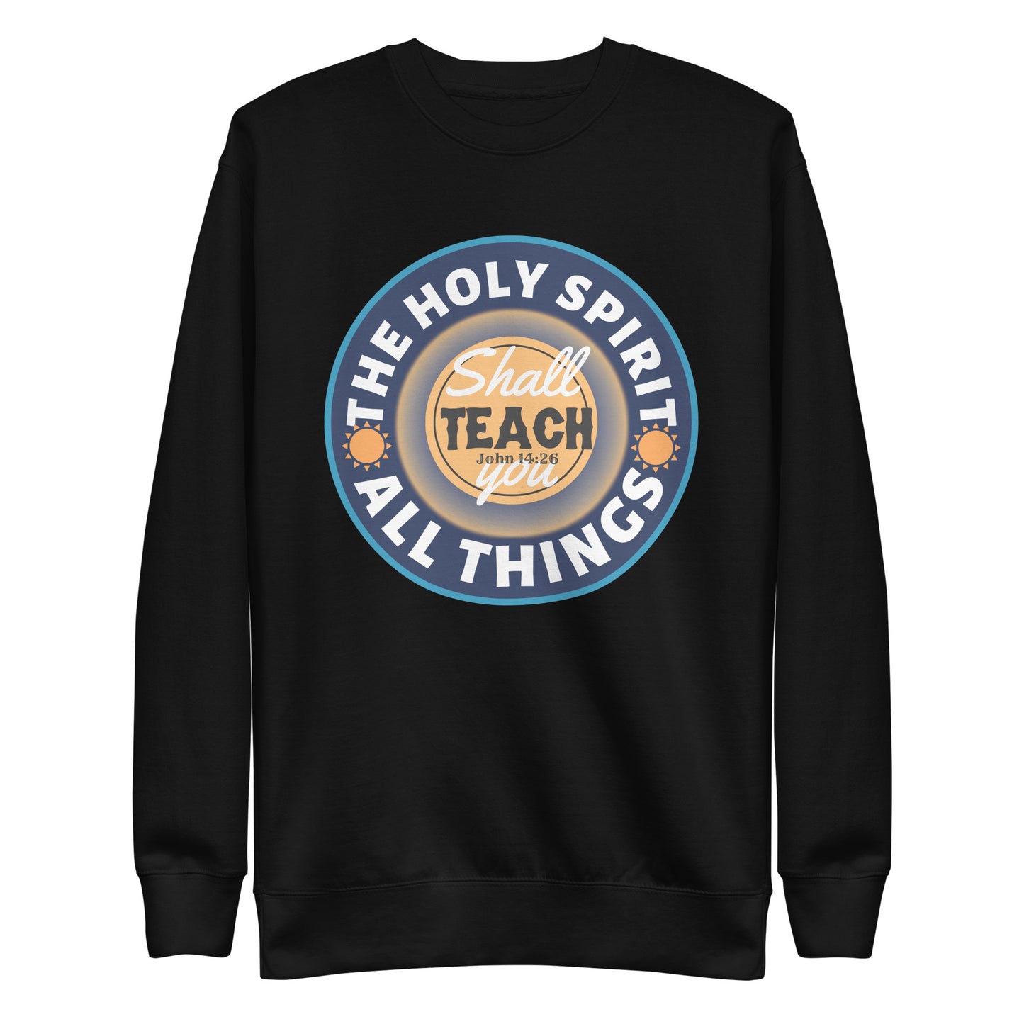 The Holy Spirit Shall Teach You All Things, John 14:26, Unisex Premium Sweatshirt