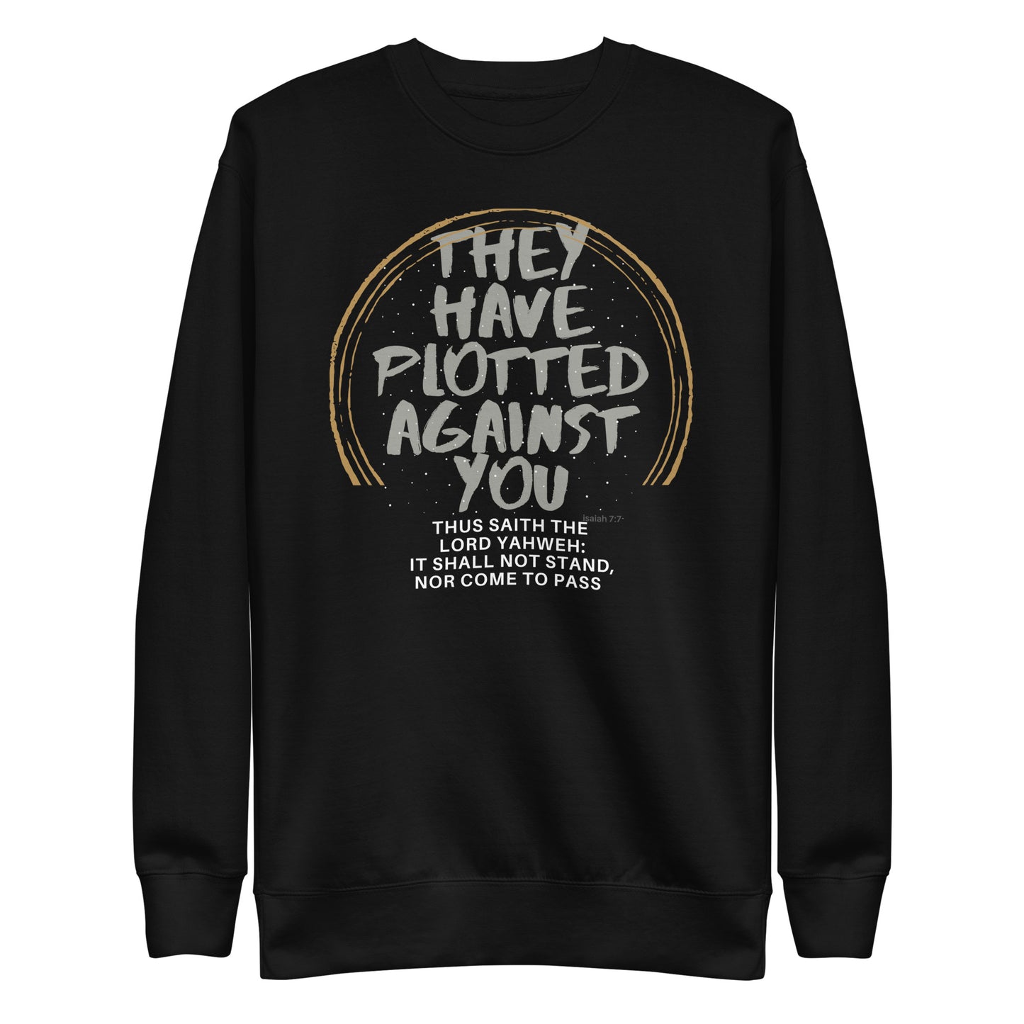 They Have Plotted Against You, Isaiah 7:7, Unisex Premium Sweatshirt