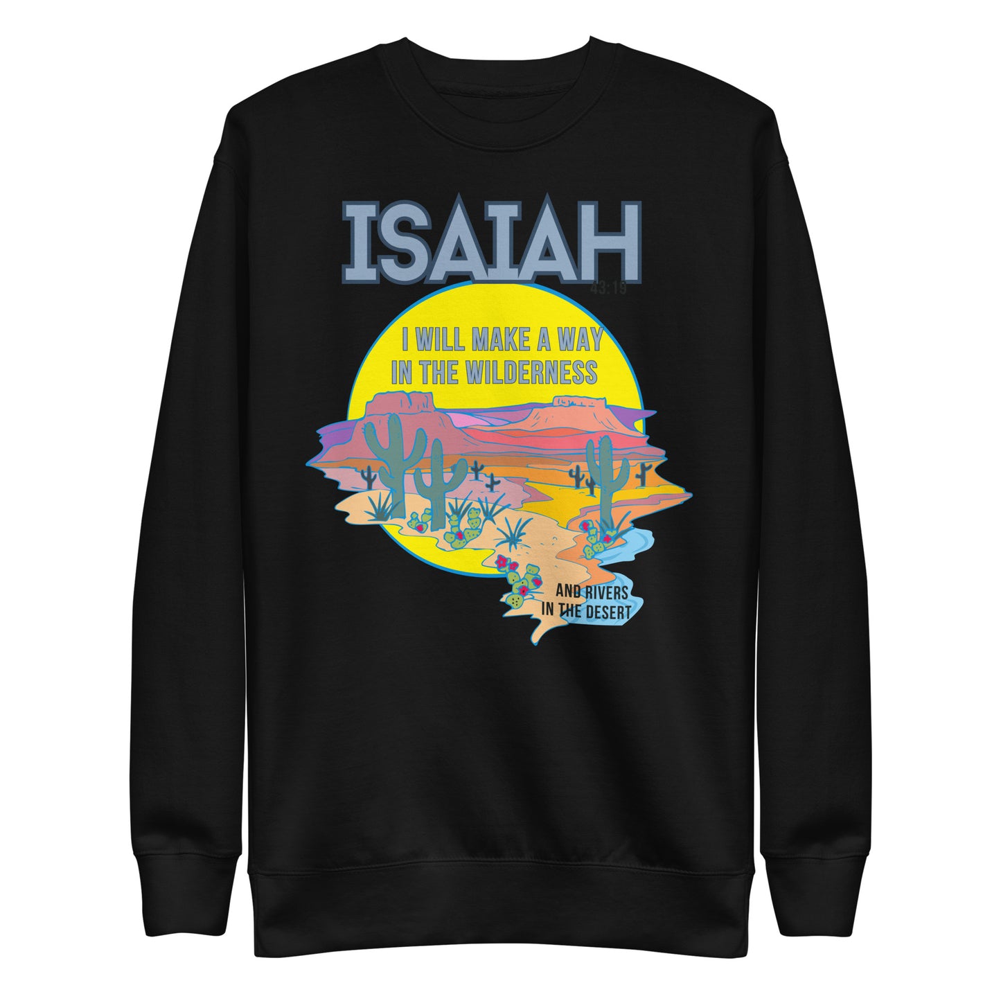 I Will Make a Way in the Wilderness, Isaiah 43:19, Unisex Premium Sweatshirt