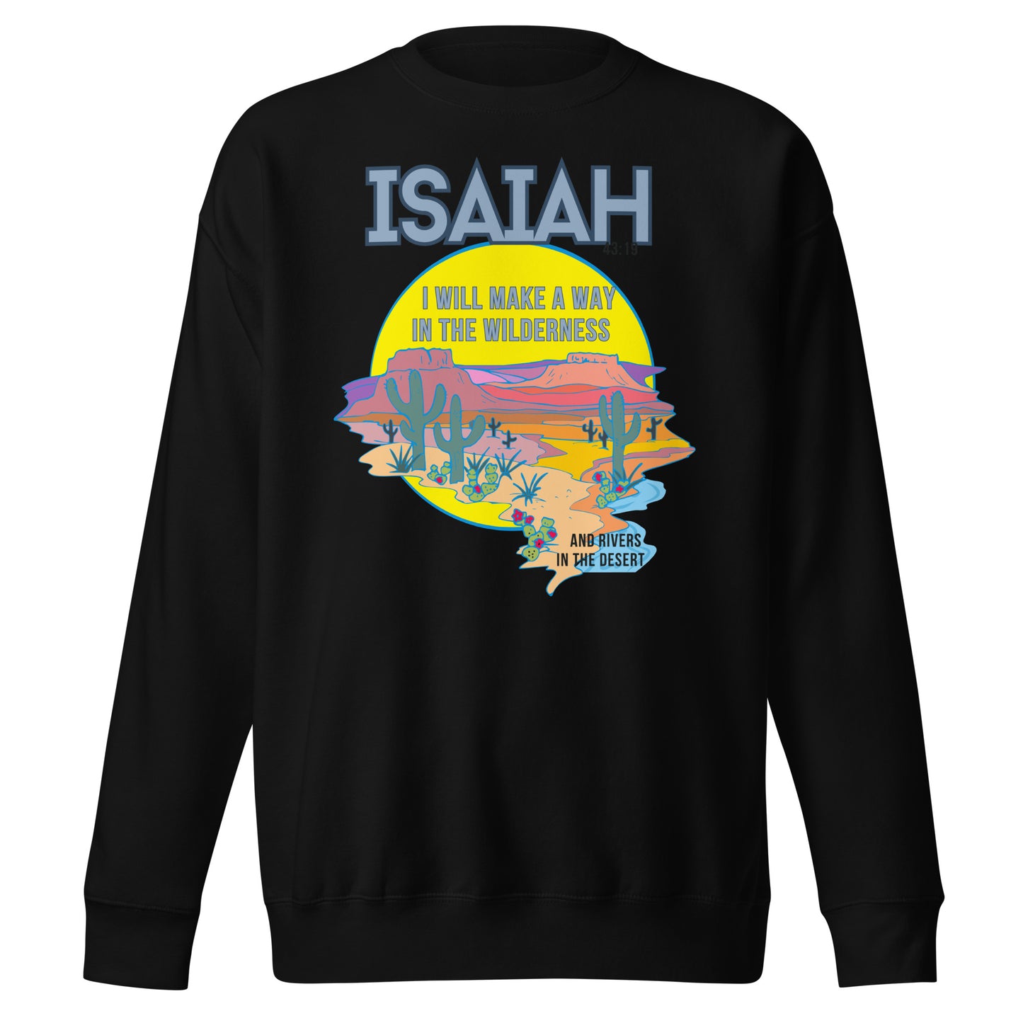 I Will Make a Way in the Wilderness, Isaiah 43:19, Unisex Premium Sweatshirt