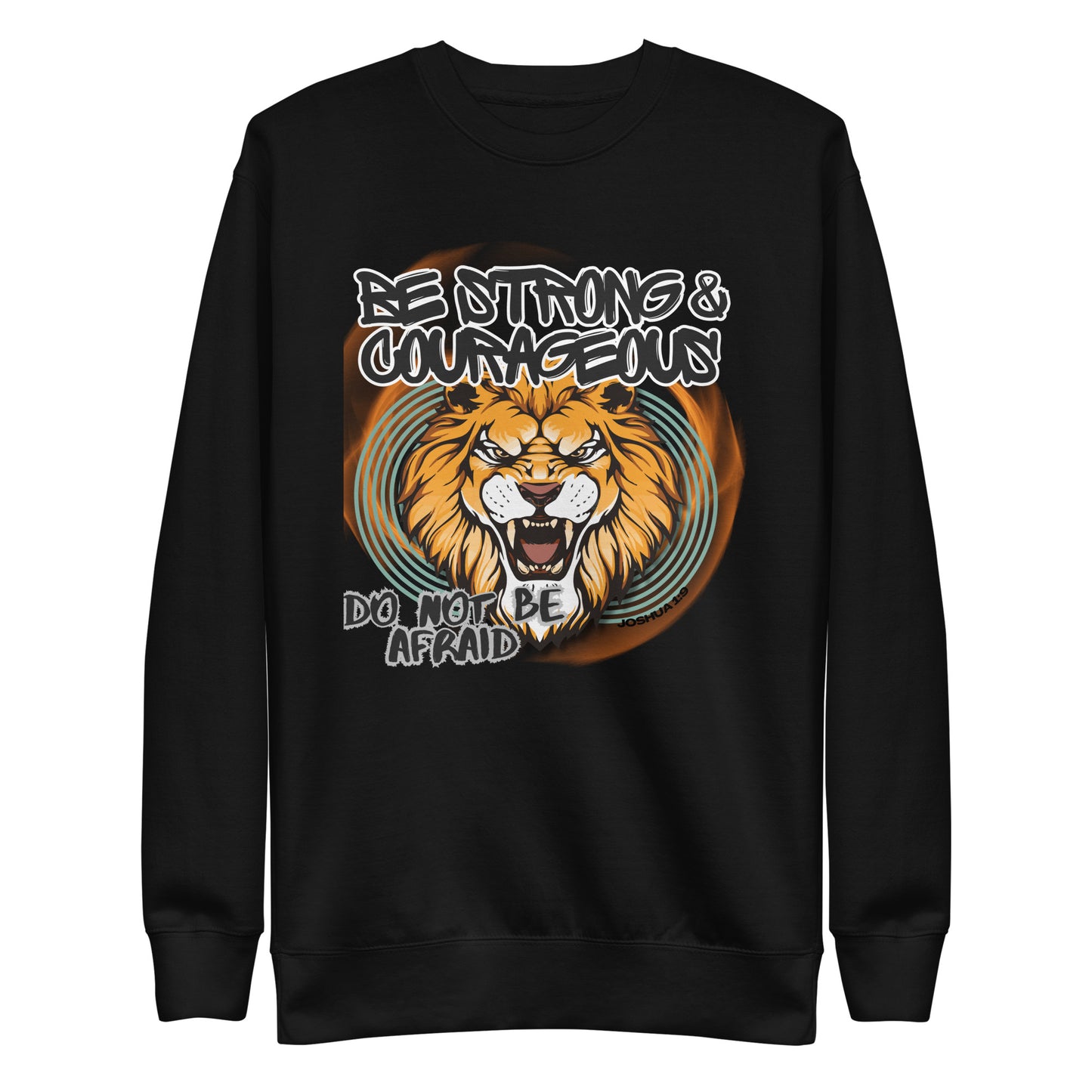 Be Strong and Courageous, Joshua 1:9, Unisex Premium Sweatshirt