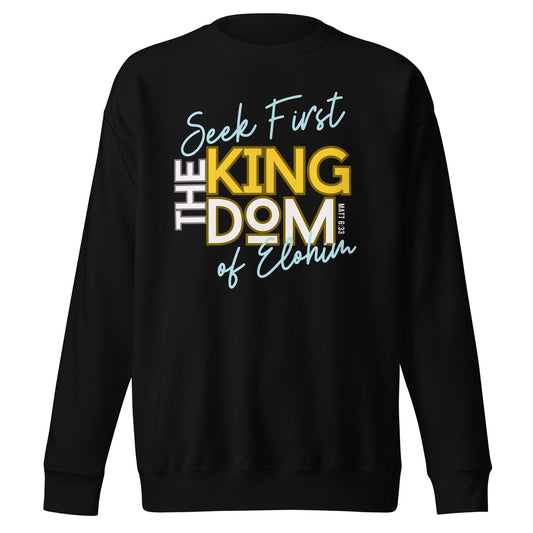 Seek First the Kingdom of Elohim, Matthew 6:33, Unisex Premium Sweatshirt