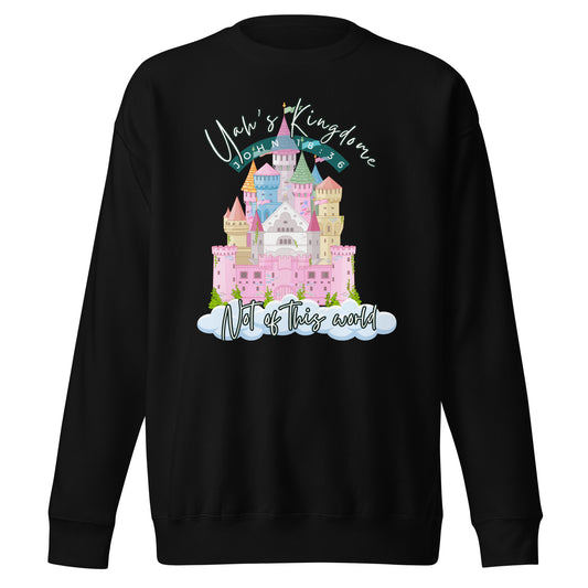 Yah's Kingdom Not of This World, John 18:36, Unisex Premium Sweatshirt