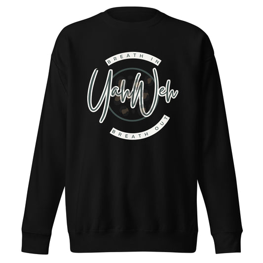 Breathe In, Breathe Out Yahweh, Unisex Premium Sweatshirt