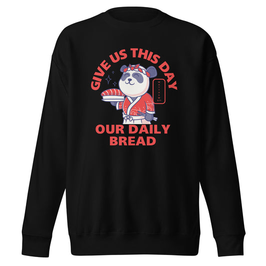 Give Us This Day Our Daily Bread, Unisex Premium Sweatshirt