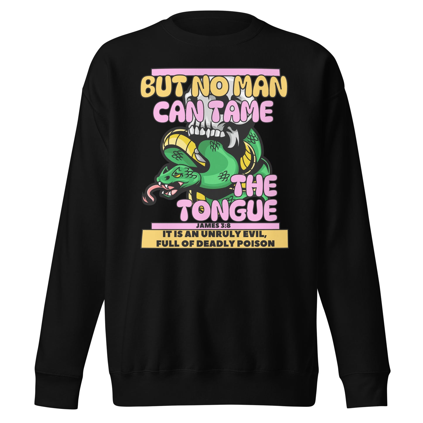 But No Man Can Tame the Tongue, James 3:8, Unisex Premium Sweatshirt