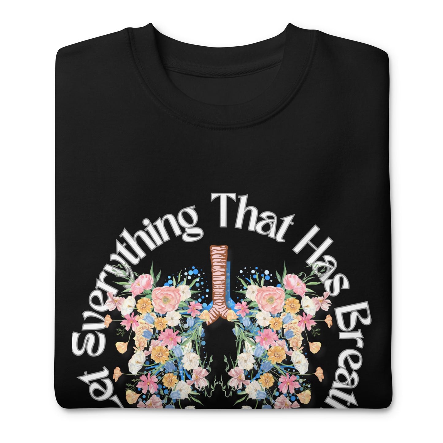 Let Everything That Has Breath Praise Yahweh, Psalm 150, Unisex Premium Sweatshirt