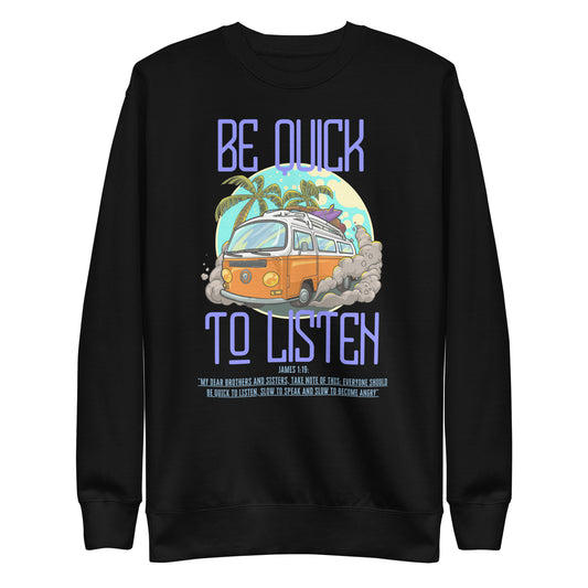 Be Quick to Listen, James 1:19, Unisex Premium Sweatshirt