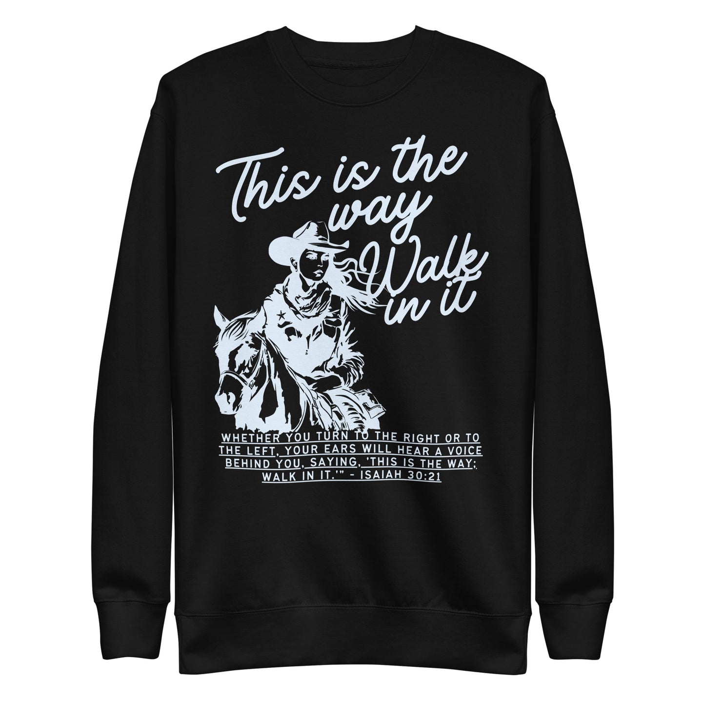 This Is the Way, Walk in It, Unisex Premium Sweatshirt