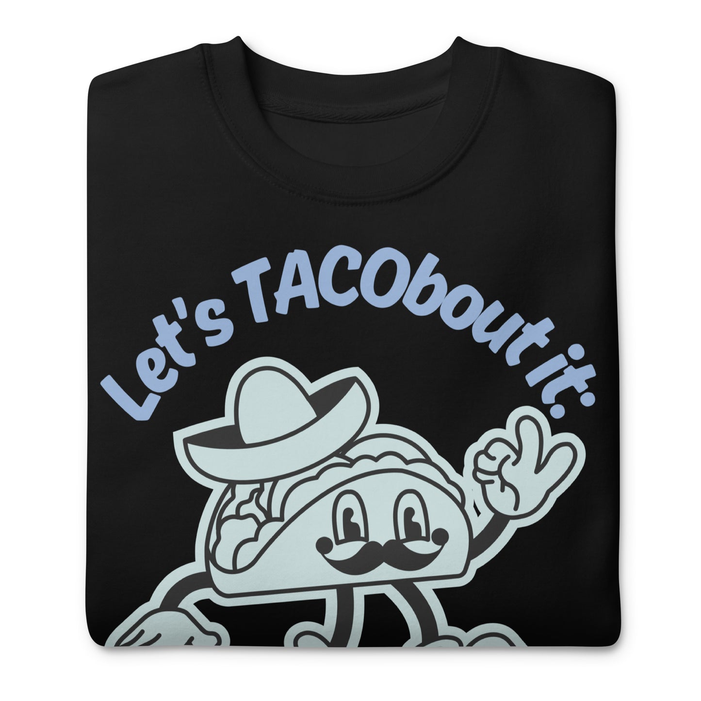 Let's Tacobout It, Psalm 34:8, Unisex Premium Sweatshirt