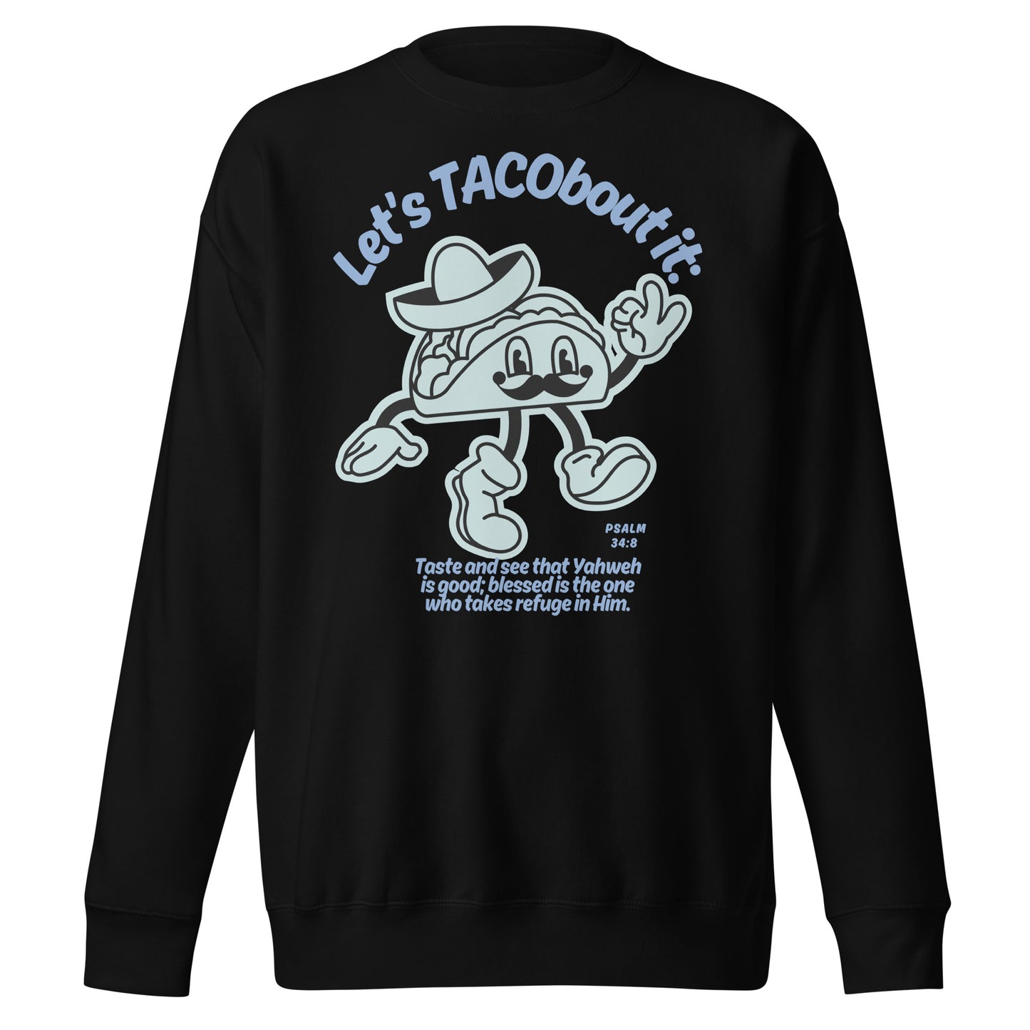 Let's Tacobout It, Psalm 34:8, Unisex Premium Sweatshirt