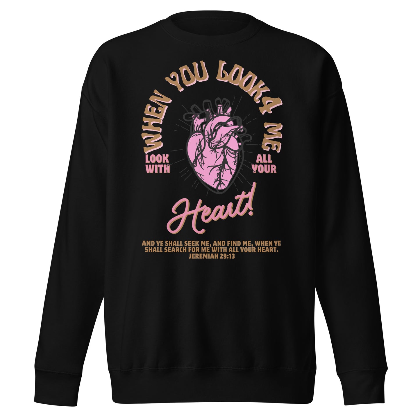 When You Look for Me, Look with All Your Heart, Jeremiah 29:13, Unisex Premium Sweatshirt