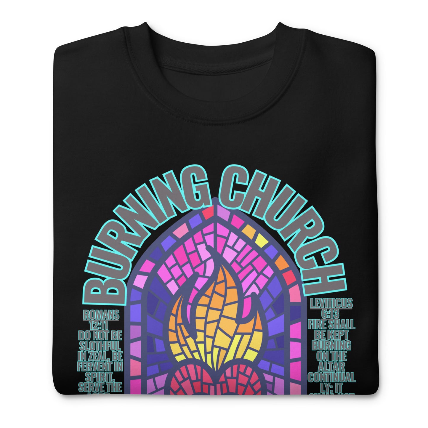 Burning Church, Leviticus 6:13 & Romans 12:11, Unisex Premium Sweatshirt