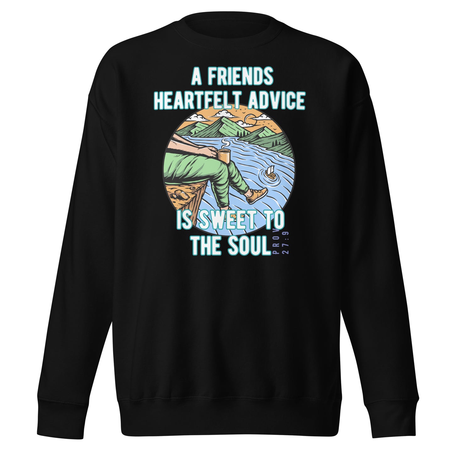 A Friend’s Heartfelt Advice is Sweet to the Soul, Proverbs 27:9, Unisex Premium Sweatshirt