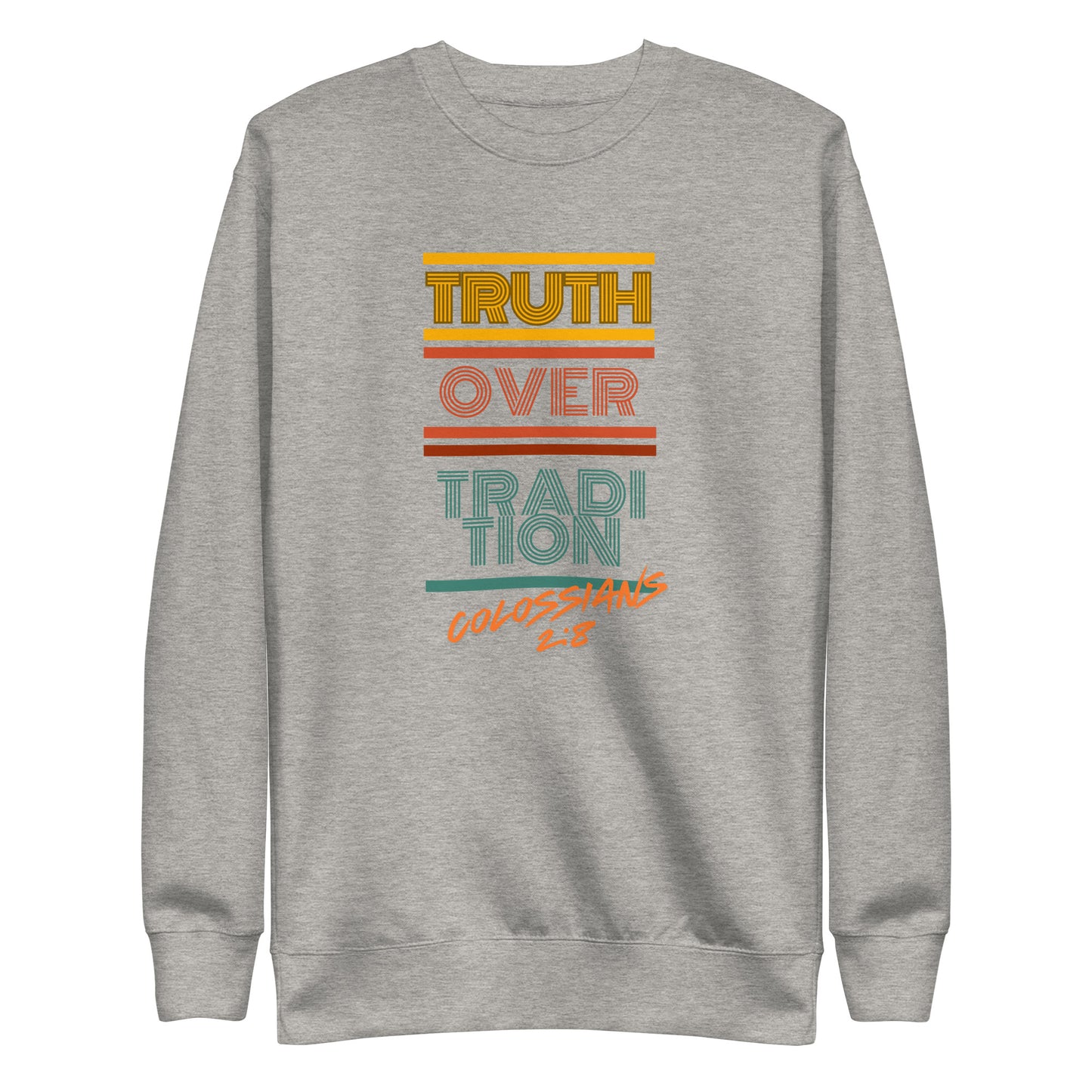 Truth Over Tradition, Mark 7:8, Unisex Premium Sweatshirt