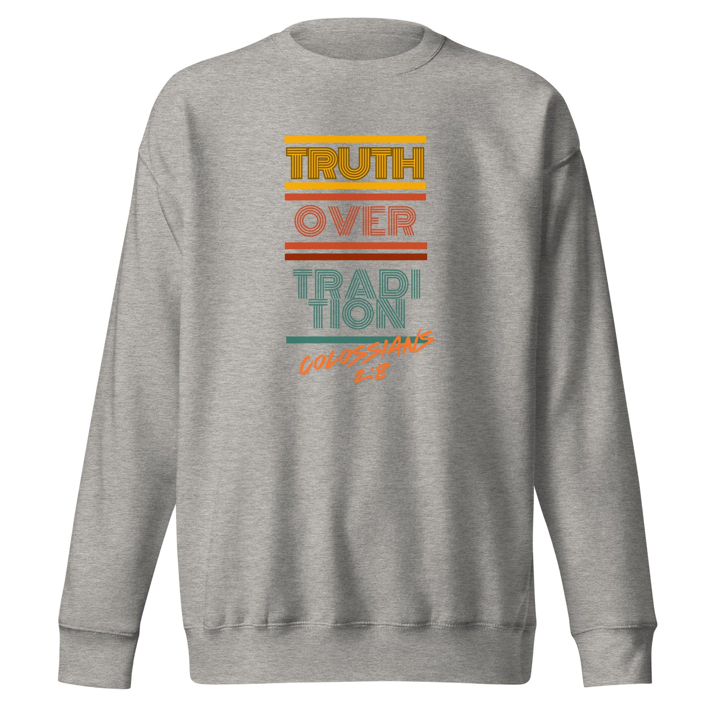 Truth Over Tradition, Mark 7:8, Unisex Premium Sweatshirt