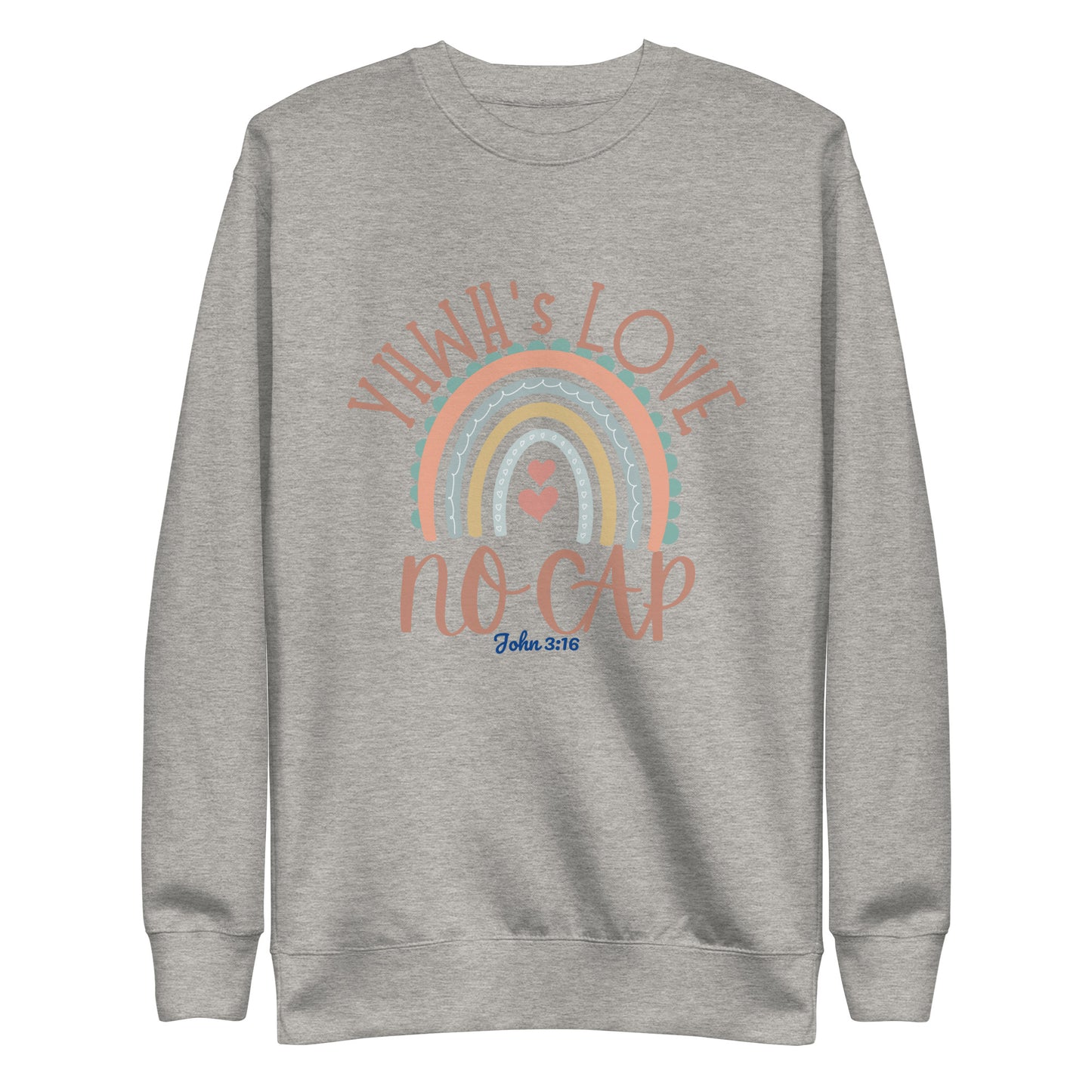 Yahweh's Love, No Cap, John 3:16, Unisex Premium Sweatshirt