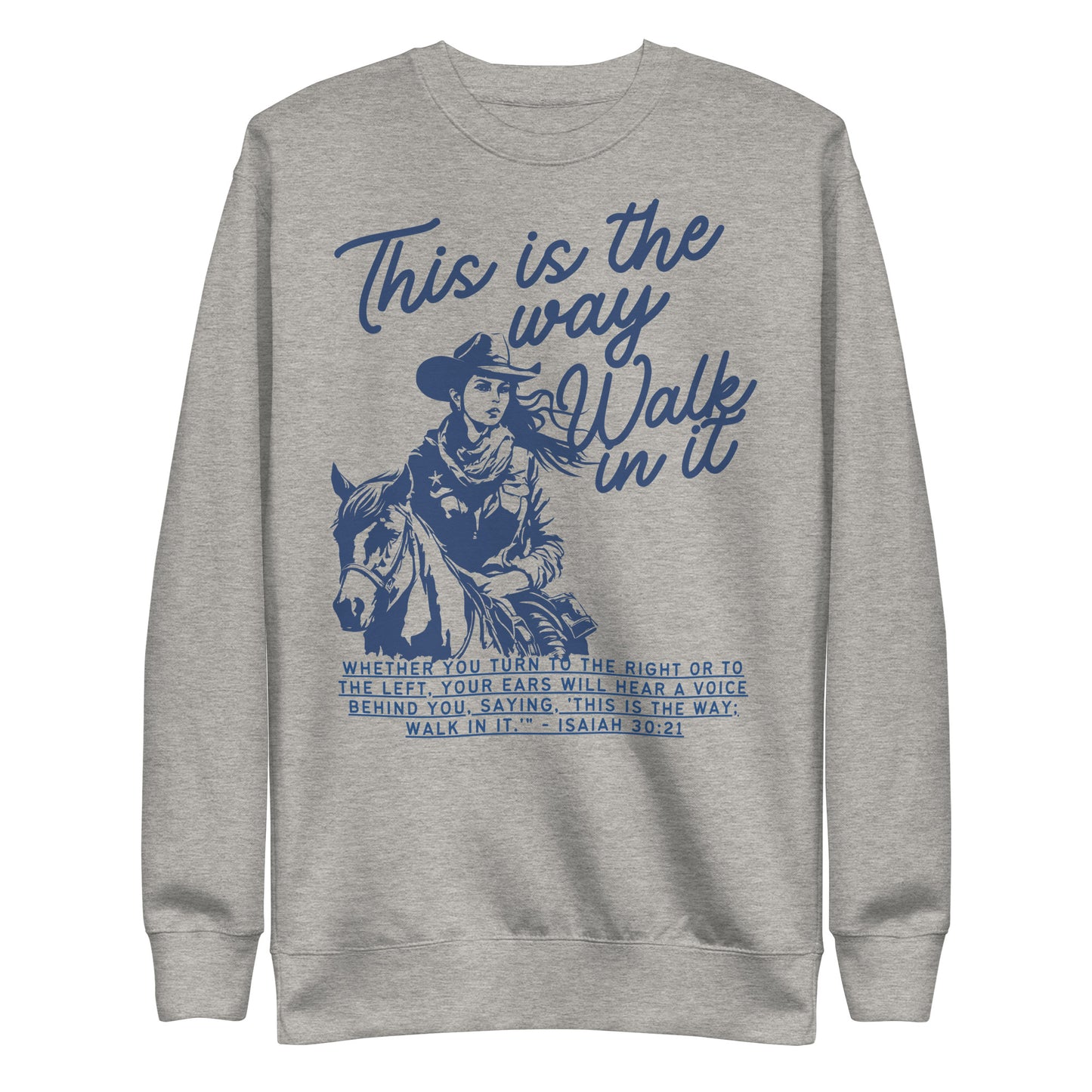 This Is the Way, Walk in It, Unisex Premium Sweatshirt