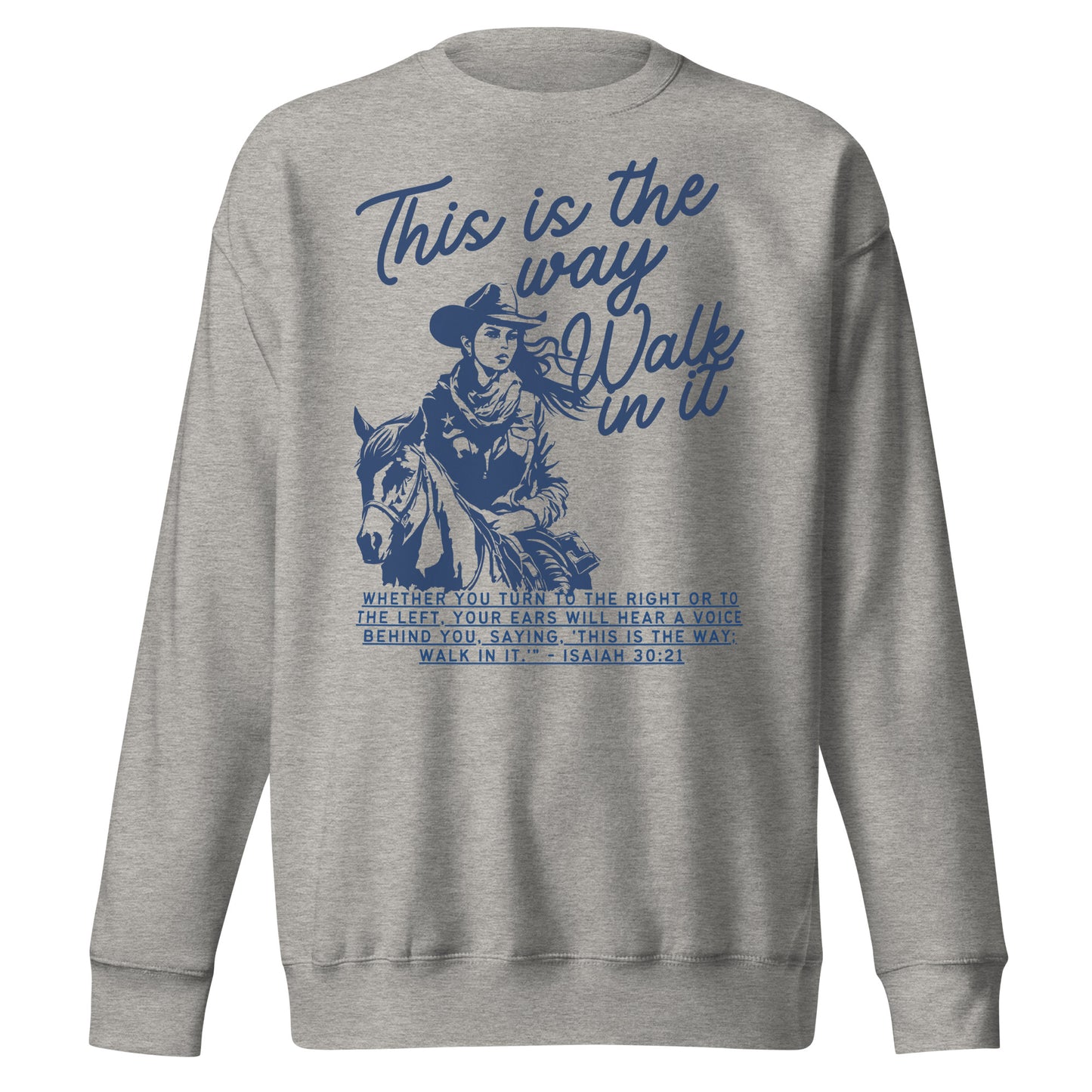 This Is the Way, Walk in It, Unisex Premium Sweatshirt