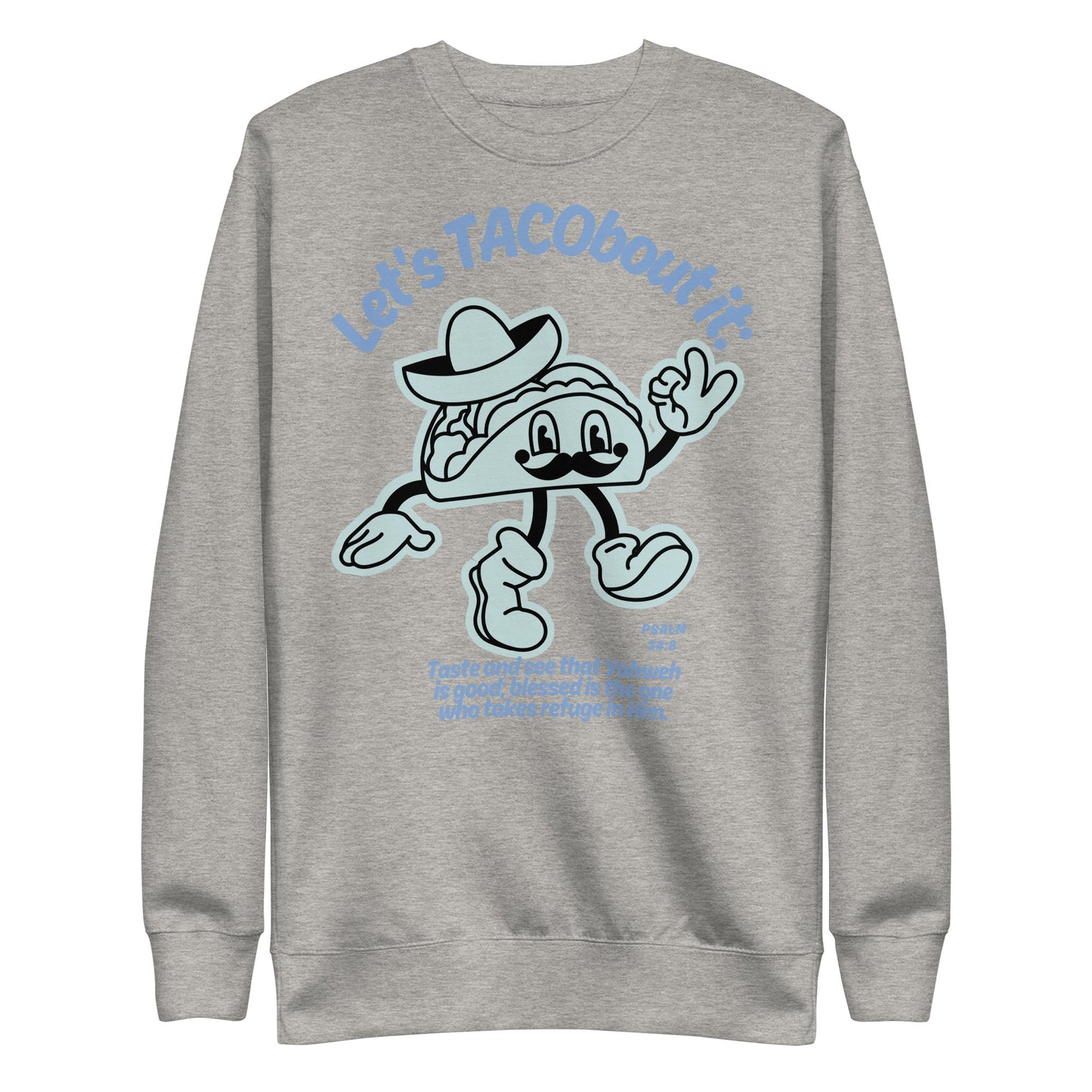 Let's Tacobout It, Psalm 34:8, Unisex Premium Sweatshirt