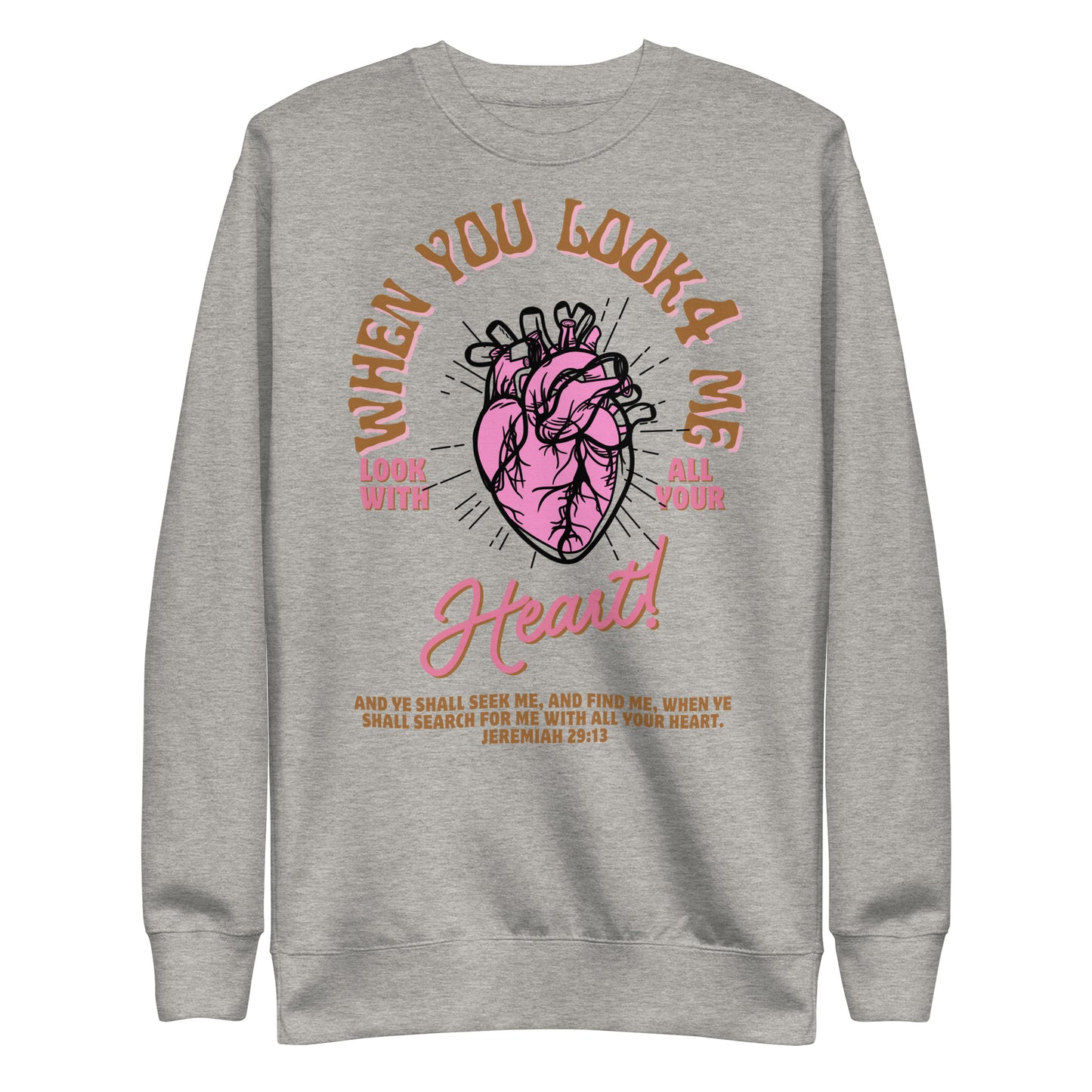 When You Look for Me, Look with All Your Heart, Jeremiah 29:13, Unisex Premium Sweatshirt