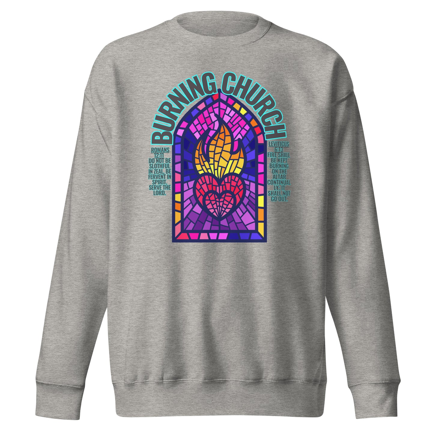 Burning Church, Leviticus 6:13 & Romans 12:11, Unisex Premium Sweatshirt