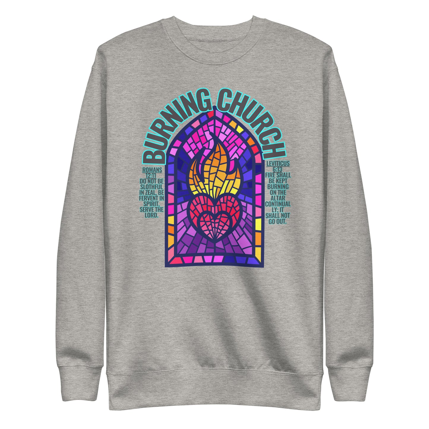 Burning Church, Leviticus 6:13 & Romans 12:11, Unisex Premium Sweatshirt