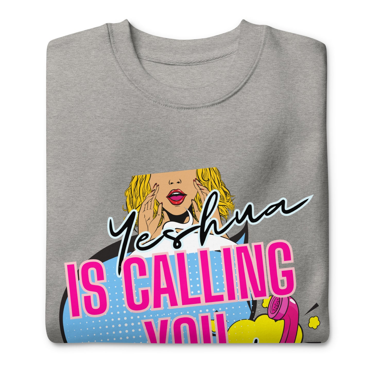 Yeshua Is Calling You, Unisex Premium Sweatshirt