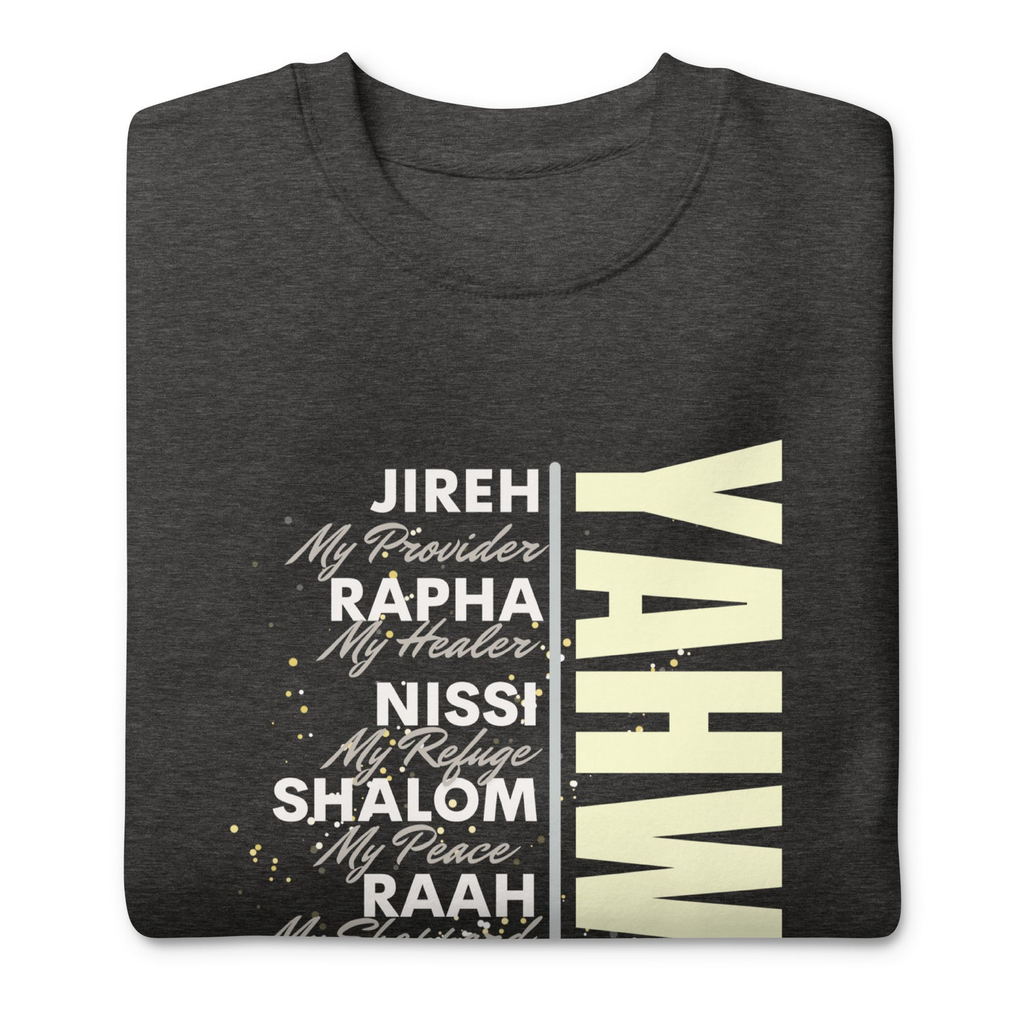 *Yahweh Jireh, Rapha, Nissi, Shalom, Raah, Tsidehuk, Shammah, Unisex Premium SweatshirUnisex Premium Sweatshirt