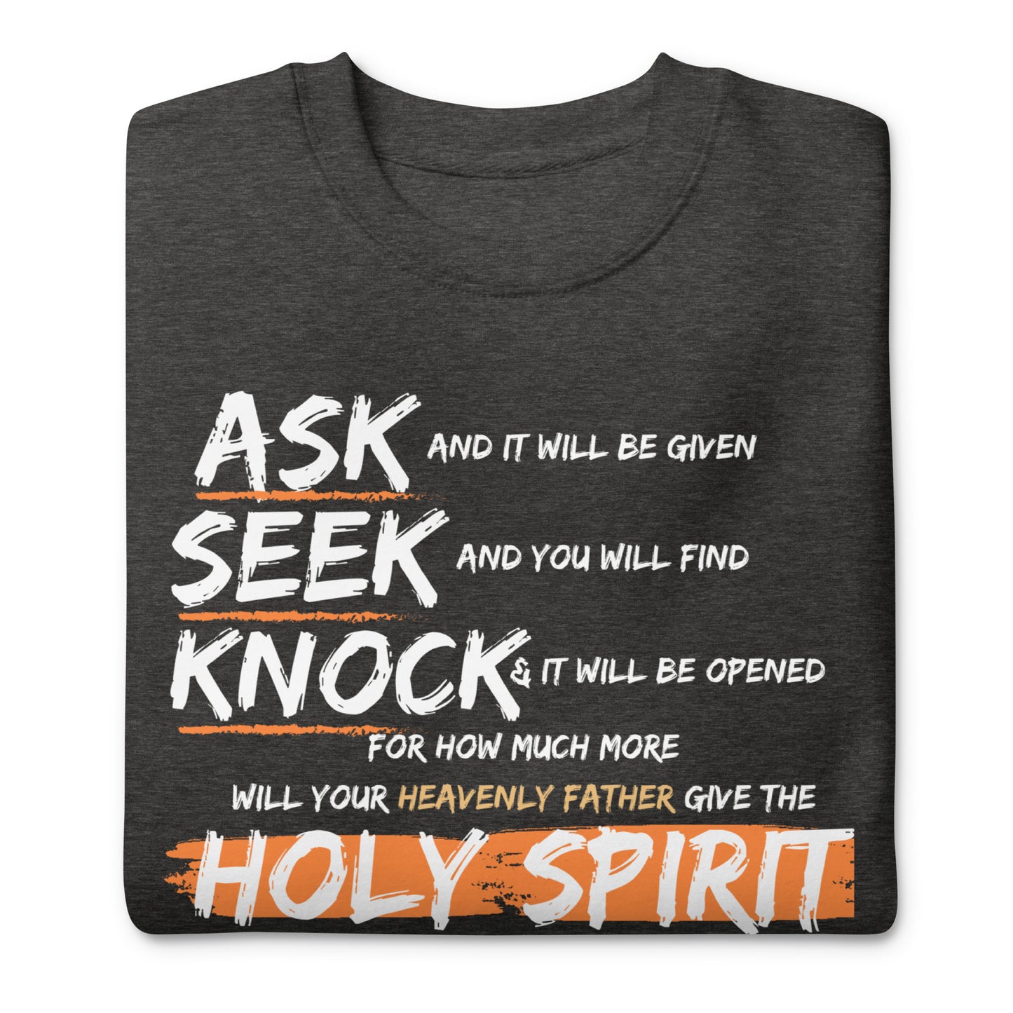 Ask, Seek, Knock, and You Will Find, Luke 11:9, Unisex Premium Sweatshirt