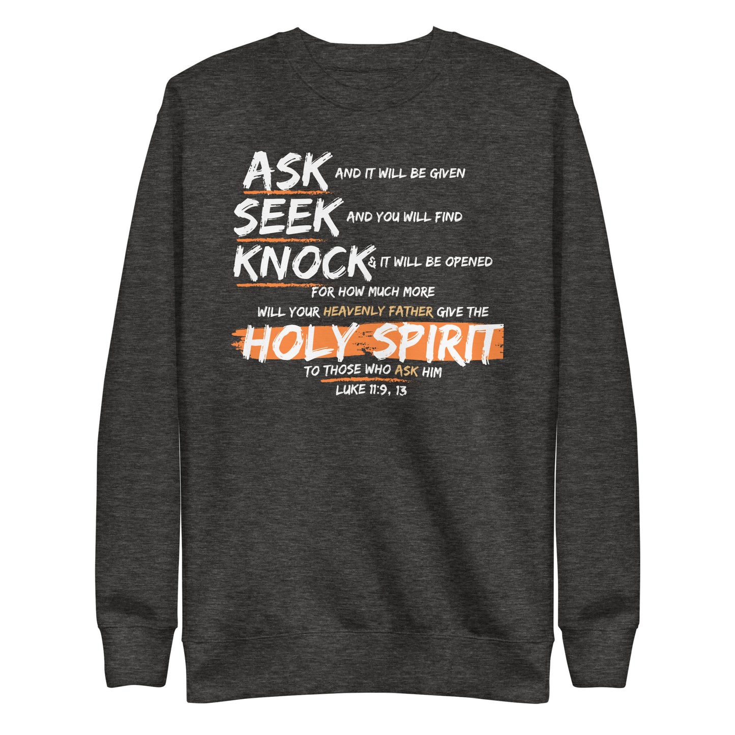 Ask, Seek, Knock, and You Will Find, Luke 11:9, Unisex Premium Sweatshirt