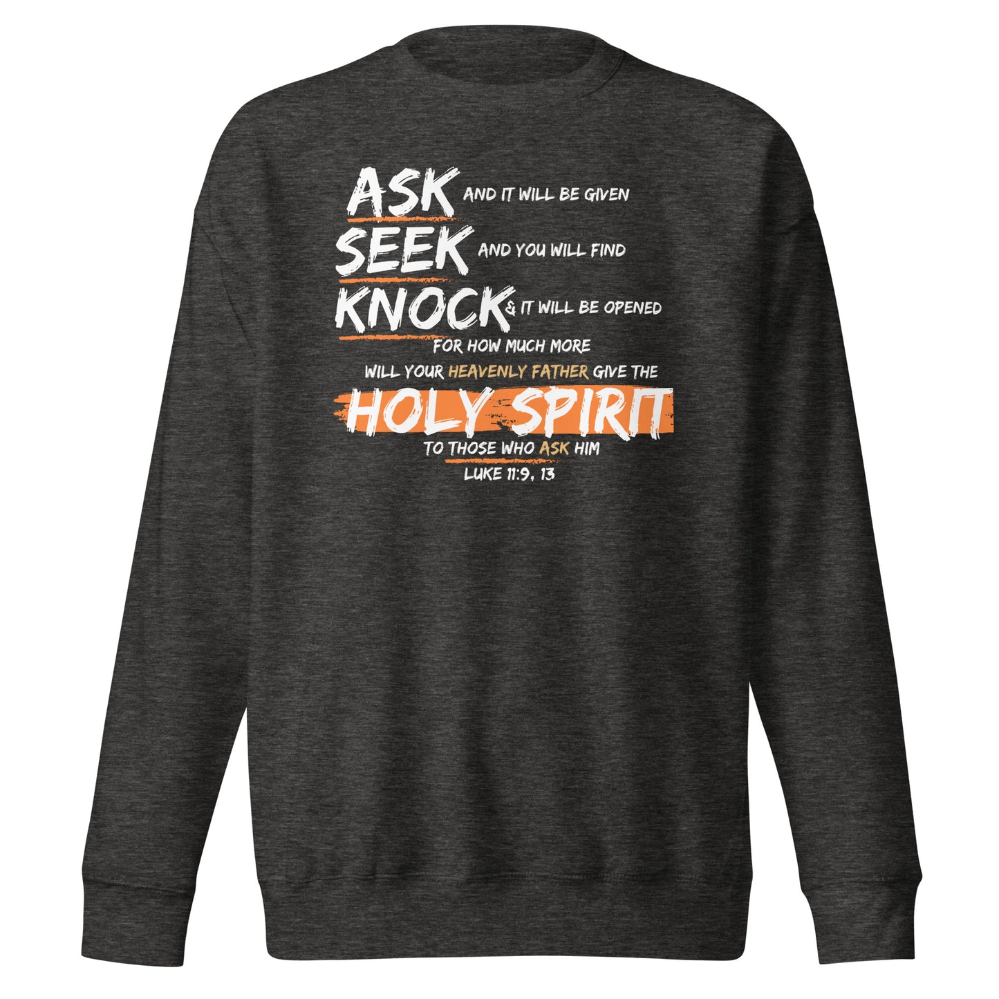 Ask, Seek, Knock, and You Will Find, Luke 11:9, Unisex Premium Sweatshirt