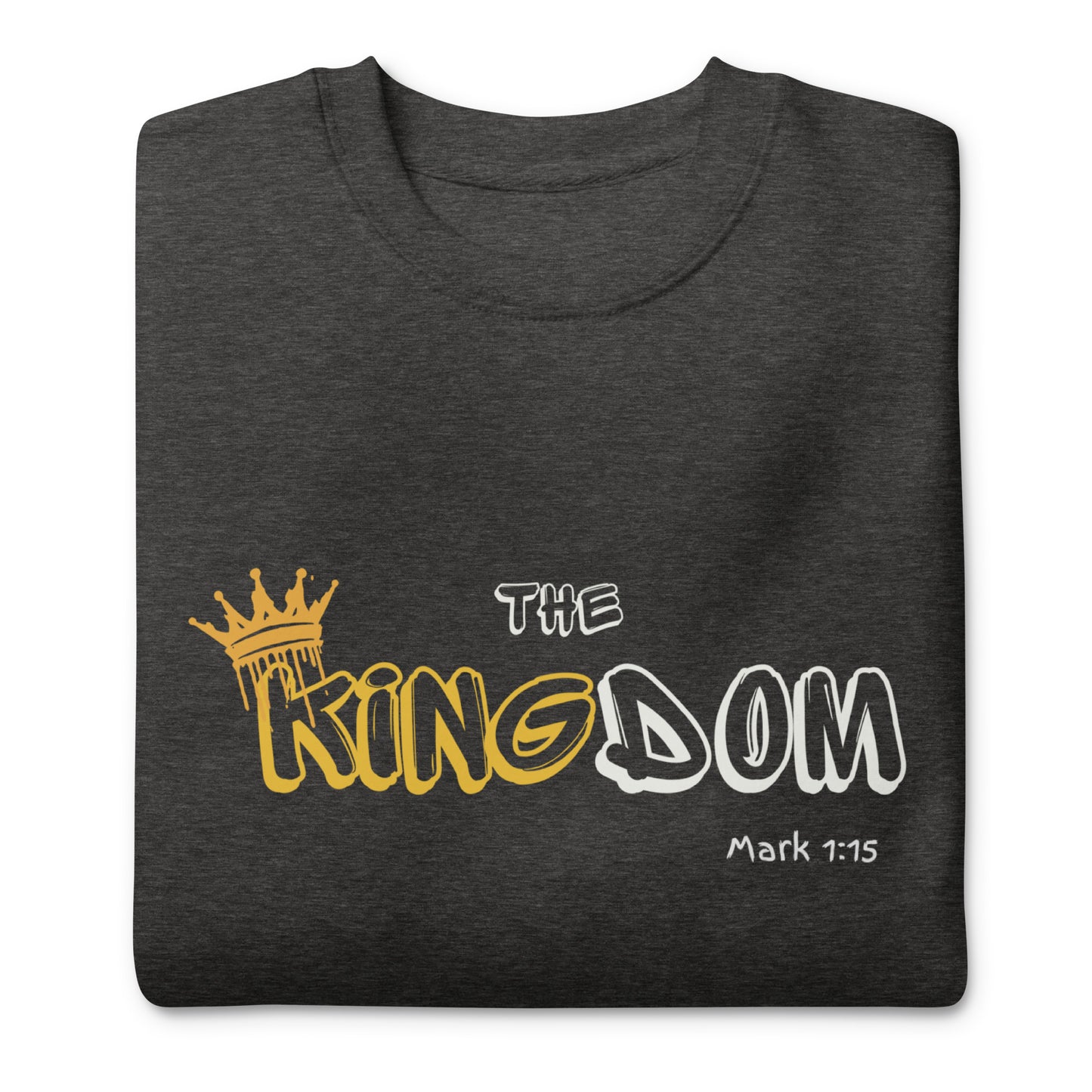 *The Kingdom of Elohim is at Hand, Mark 1:15, Unisex Premium Sweatshirt