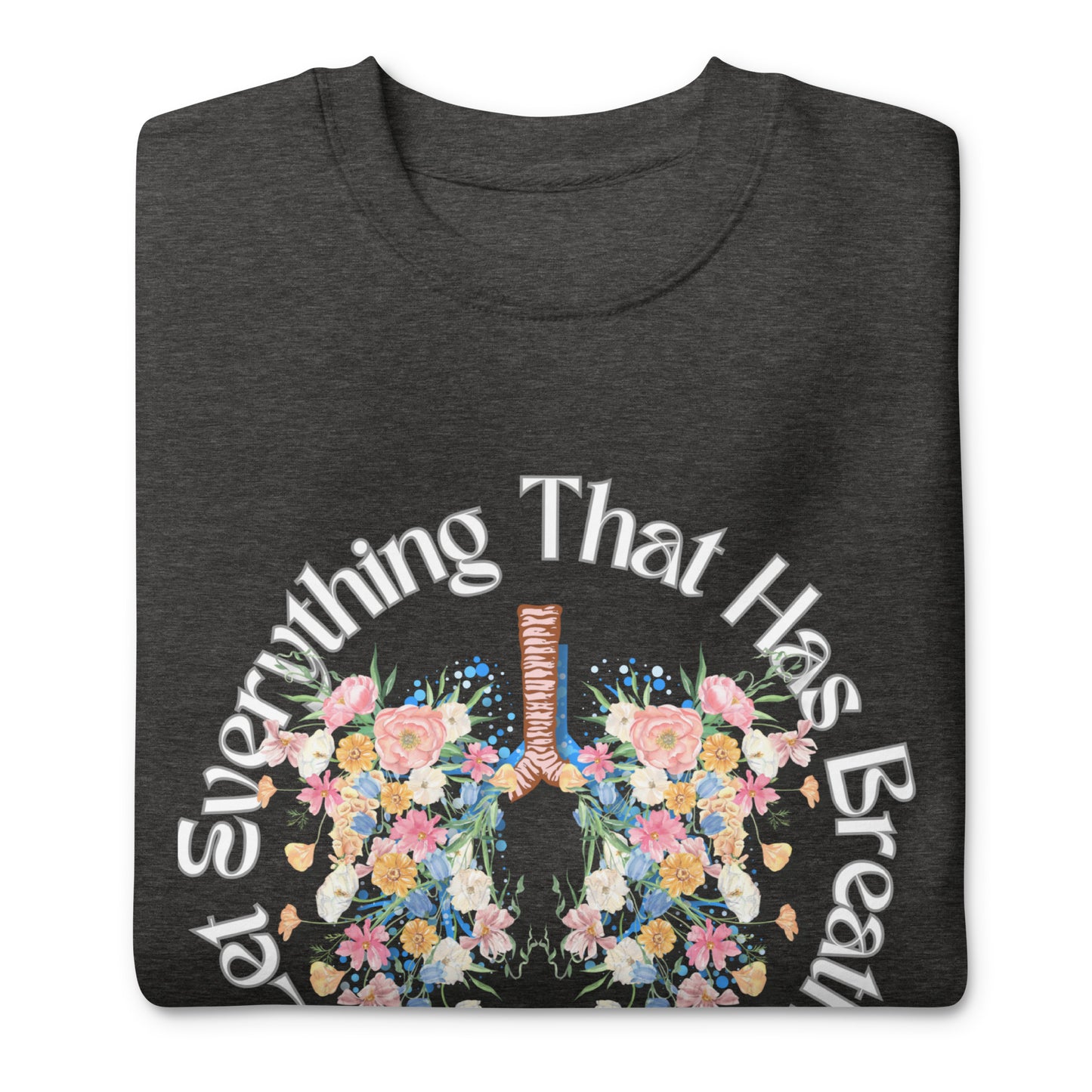 Let Everything That Has Breath Praise Yahweh, Psalm 150, Unisex Premium Sweatshirt