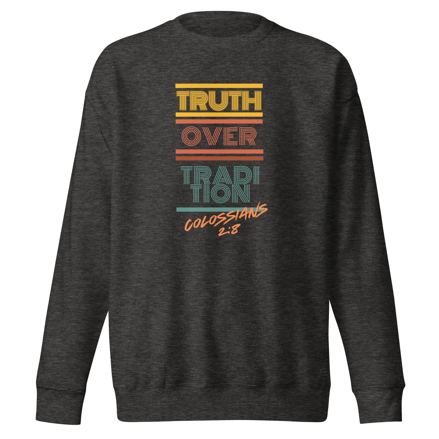 Truth Over Tradition, Mark 7:8, Unisex Premium Sweatshirt