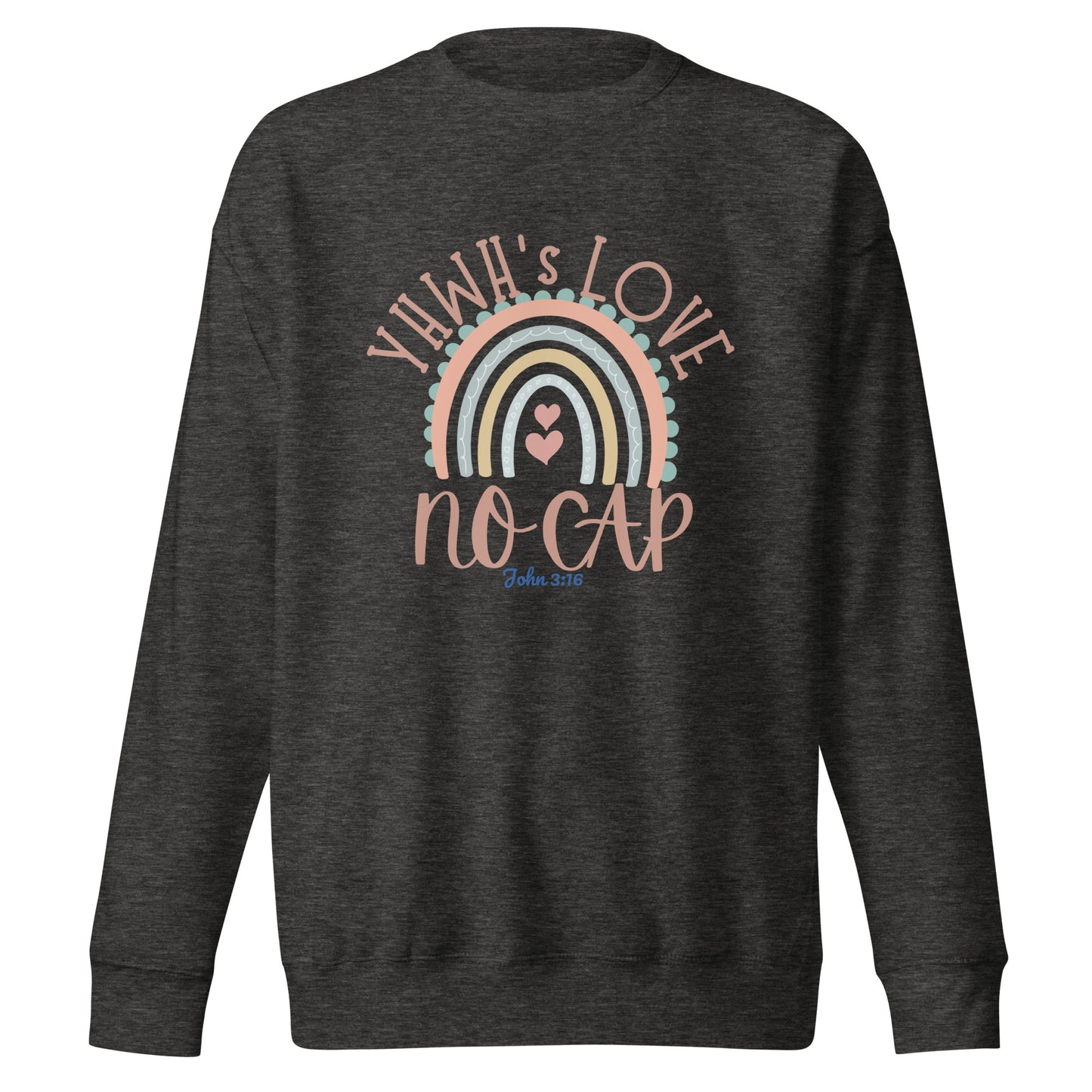 Yahweh's Love, No Cap, John 3:16, Unisex Premium Sweatshirt