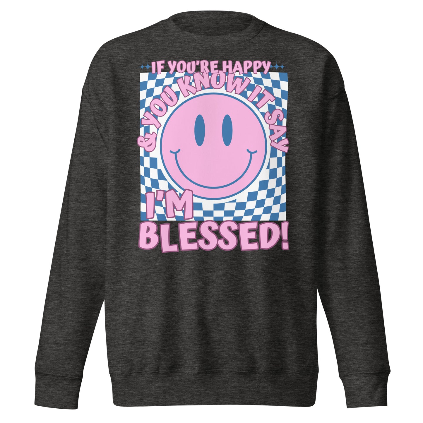 If You’re Happy and You Know It, Say Amen, Unisex Premium Sweatshirt