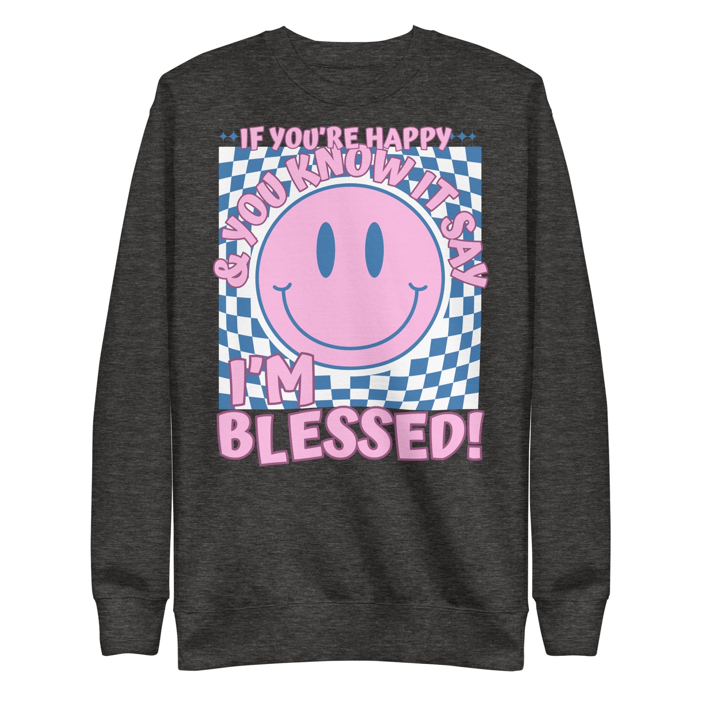 If You’re Happy and You Know It, Say Amen, Unisex Premium Sweatshirt