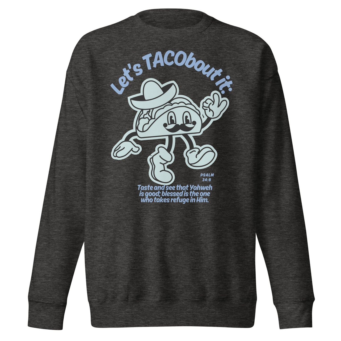 Let's Tacobout It, Psalm 34:8, Unisex Premium Sweatshirt