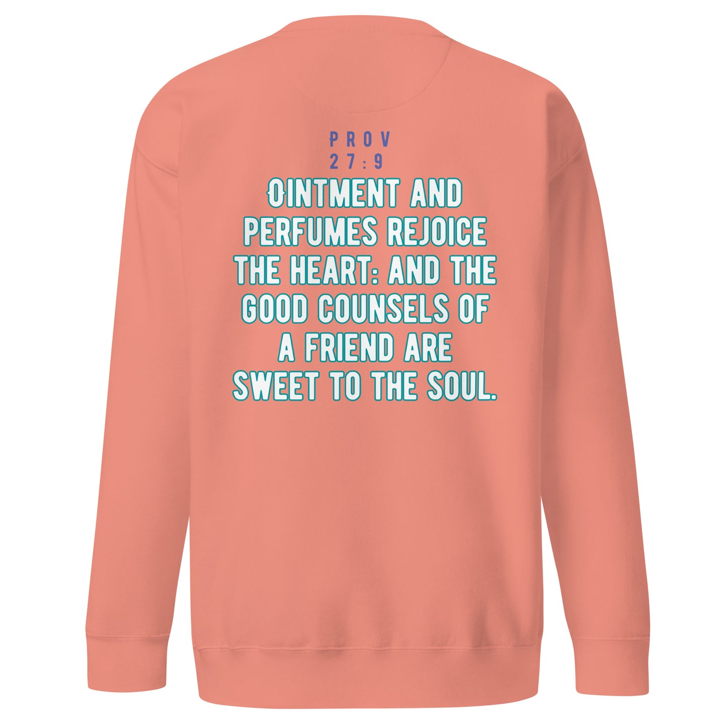 A Friend’s Heartfelt Advice is Sweet to the Soul, Proverbs 27:9, Unisex Premium Sweatshirt