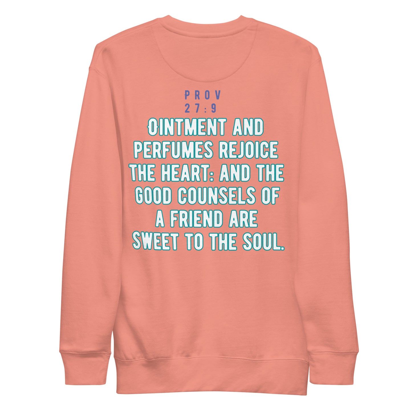 A Friend’s Heartfelt Advice is Sweet to the Soul, Proverbs 27:9, Unisex Premium Sweatshirt