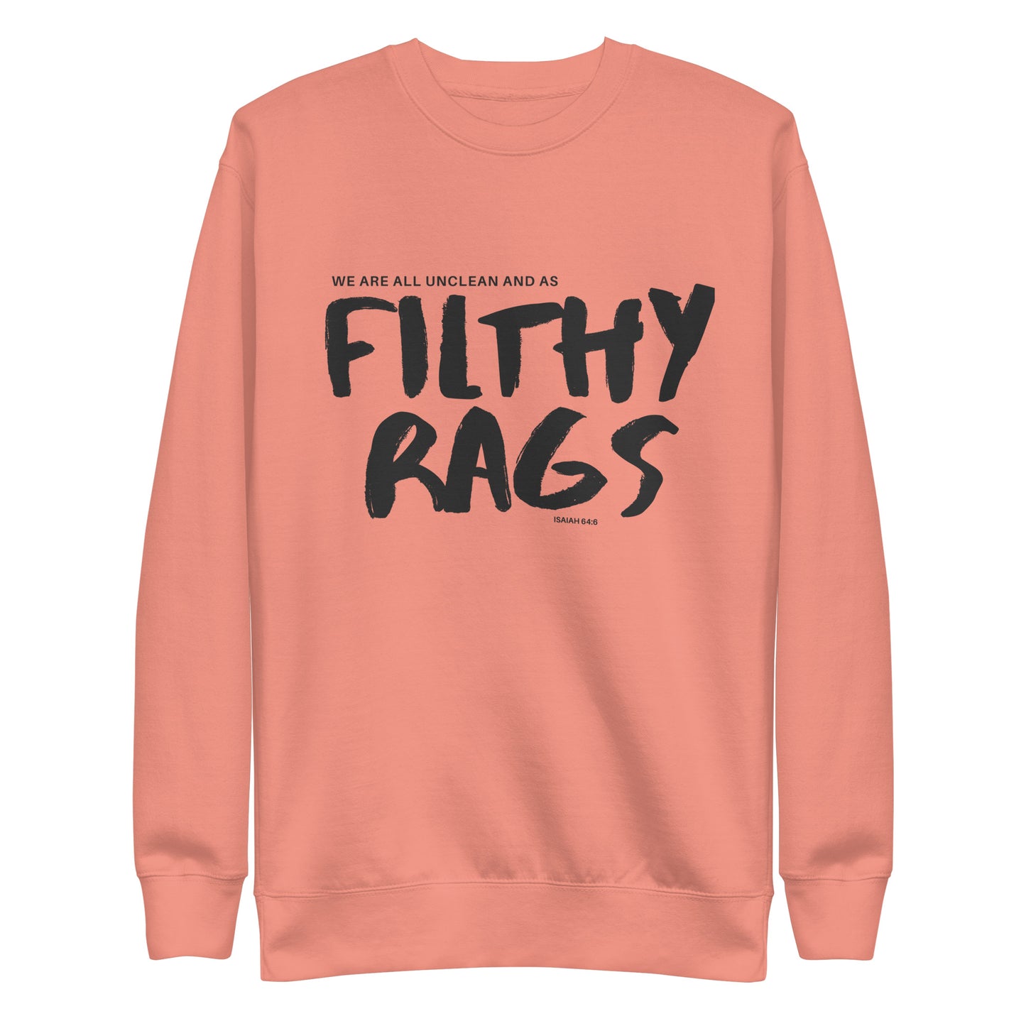 Filthy Rags, Isaiah 64:6, Unisex Premium Sweatshirt